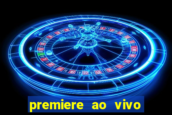 premiere ao vivo em hd